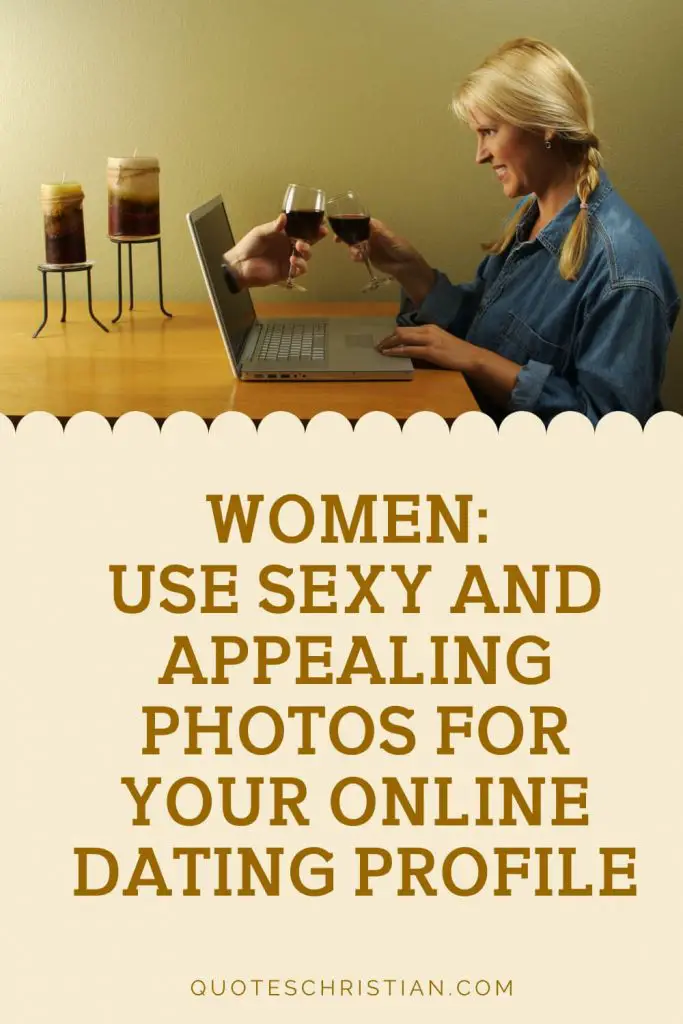 Women, Use Sexy And Appealing Photos For Your Online Dating Profile